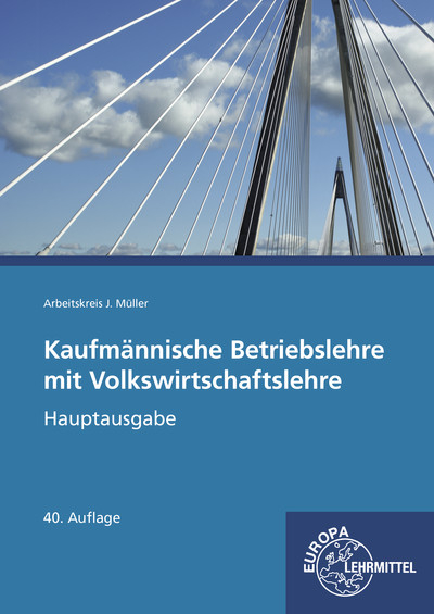 Kaufmännische Betriebslehre Hauptausgabe mit Volkswirtschaftslehre - Stefan Felsch, Raimund Frühbauer, Johannes Krohn, Stefan Kurtenbach, Sabrina Metzler, Jürgen Müller