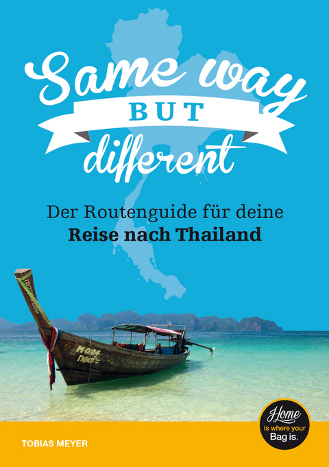 Thailand Reiseführer für Einsteiger: Same Way But Different - Tobias Meyer