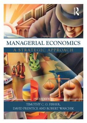 Managerial Economics, Second Edition -  Tim Fisher,  David Prentice,  Robert Waschik