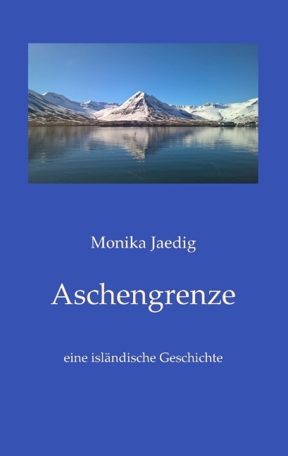 Aschengrenze - Monika Jaedig