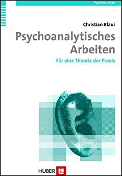 Psychoanalytisches Arbeiten - Christian Kläui