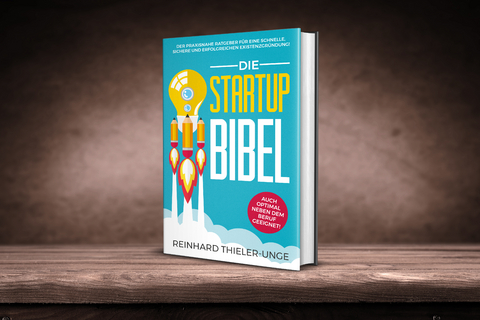 Die Startup Bibel - Reinhard Thieler-Unge