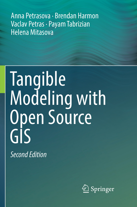 Tangible Modeling with Open Source GIS - Anna Petrasova, Brendan Harmon, Vaclav Petras, Payam Tabrizian, Helena Mitasova