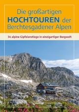 Die großartigen Hochtouren der Berchtesgadener Alpen - Elke Kropp