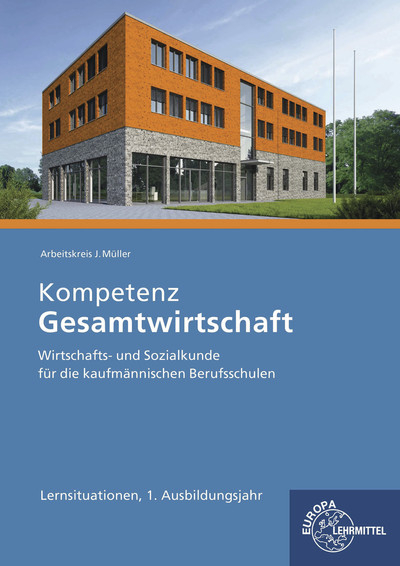 Kompetenz Gesamtwirtschaft Lernsituationen 1. Ausbildungsjahr - Stefan Felsch, Raimund Frühbauer, Johannes Krohn, Stefan Kurtenbach, Sabrina Metzler, Jürgen Müller