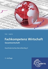 Fachkompetenz Wirtschaft - Gesamtwirtschaft - Feist, Theo; Lüpertz, Viktor