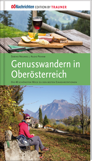 Genusswandern in Oberösterreich. - Sabine Neuweg, Alois Peham