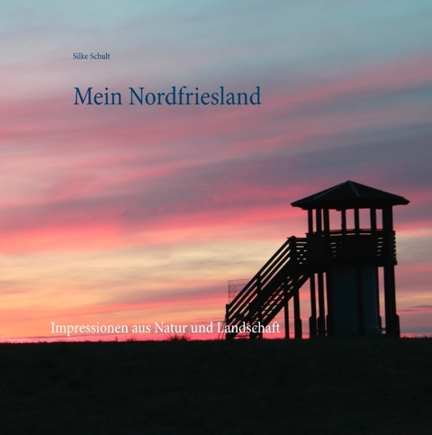 Mein Nordfriesland - Silke Schult