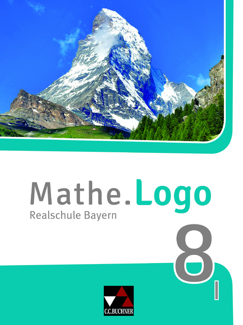 Mathe.Logo – Bayern / Mathe.Logo Bayern 8 I - Andreas Gilg, Ivonne Grill, Michael Kleine, Birgit Listl, Dominik Siebler, Patricia Weixler, Simon Weixler