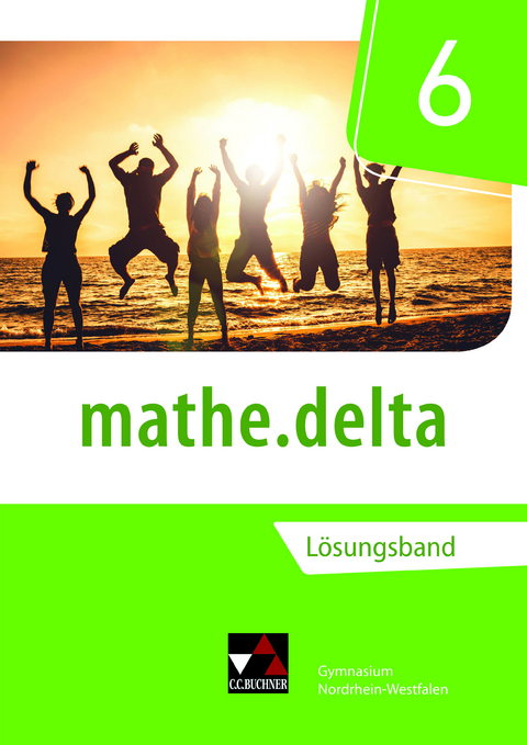 mathe.delta – Nordrhein-Westfalen / mathe.delta NRW LB 6 - Celine Landgraf, Jana Plumhoff, Tom Schmidt, Christoph Stettner, Kassandra Vogl