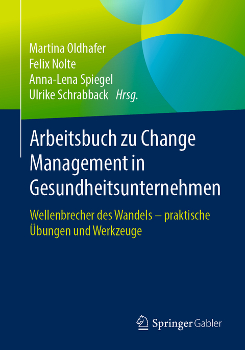 Arbeitsbuch zu Change Management in Gesundheitsunternehmen - Martina Oldhafer