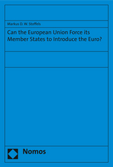 Can the European Union Force its Member States to Introduce the Euro? - Markus D.W. Stoffels