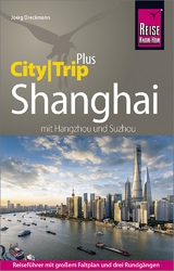 Reise Know-How Reiseführer Shanghai (CityTrip PLUS) mit Hangzhou und Suzhou - Joerg Dreckmann