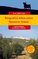 Sorgenfrei leben unter Spaniens Sonne - Rainer Dr. Fuchs