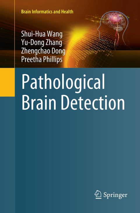 Pathological Brain Detection - Shui-Hua Wang, Yu-Dong Zhang, zhengchao Dong, Preetha Phillips