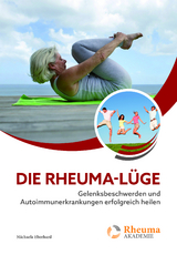 Die Rheuma-Lüge - Eberhard, Michaela