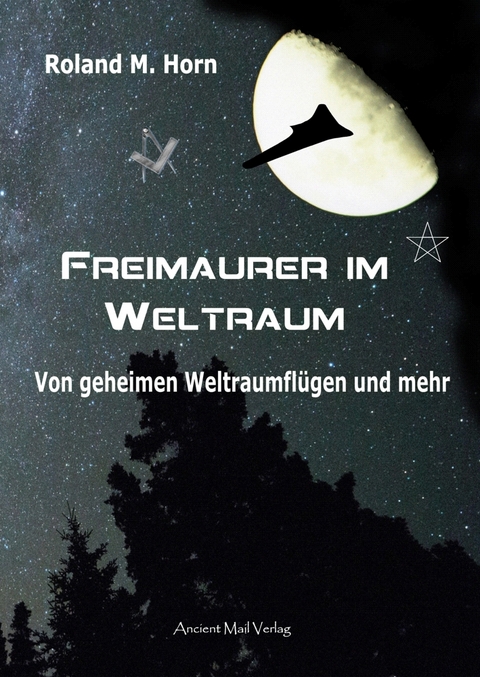 Freimaurer im Weltraum - Roland M. Horn