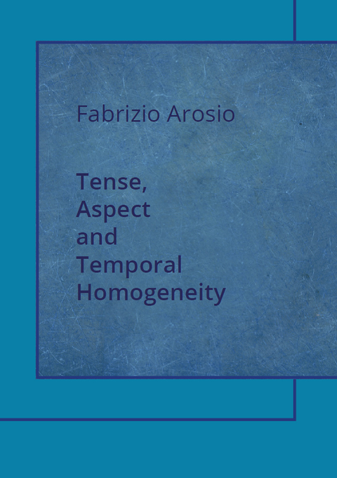 Tense, Aspect and Temporal Homogeneity - Fabrizio Arosio