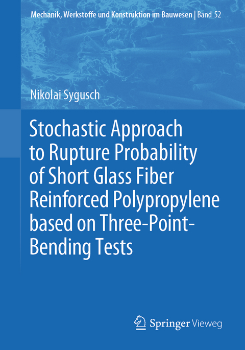 Stochastic Approach to Rupture Probability of Short Glass Fiber Reinforced Polypropylene based on Three-Point-Bending Tests - Nikolai Sygusch