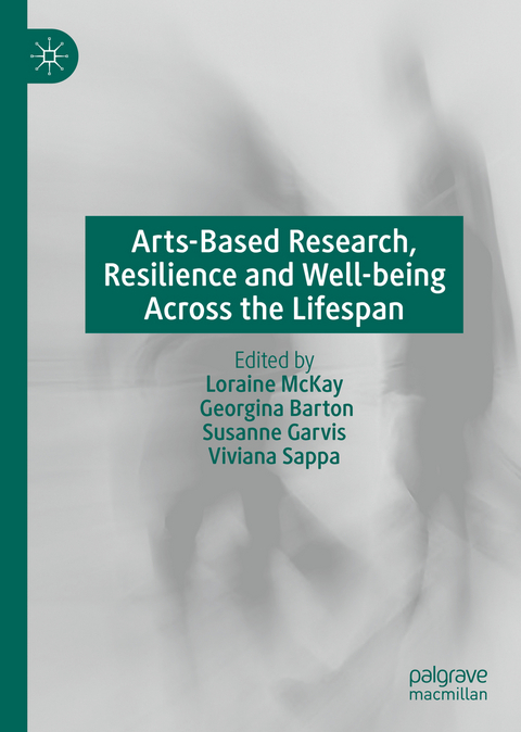 Arts-Based Research, Resilience and Well-being Across the Lifespan - 