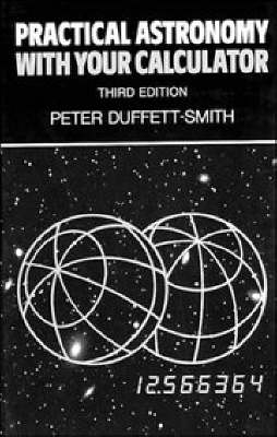 Practical Astronomy with your Calculator -  Peter Duffett-Smith