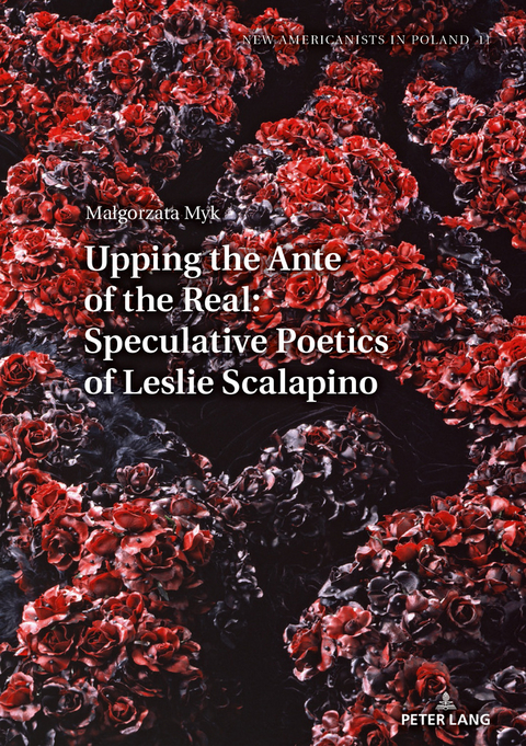 Upping the Ante of the Real: Speculative Poetics of Leslie Scalapino - Małgorzata Myk