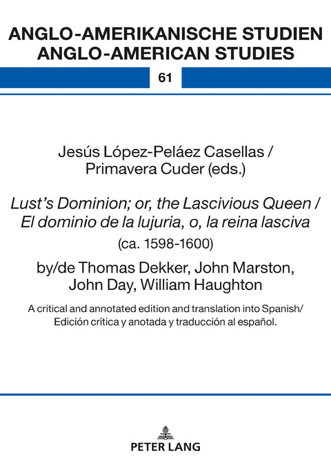 Lust’s Dominion; or, the Lascivious Queen / El dominio de la lujuria, o, la reina lasciva (ca. 1598-1600), by/de Thomas Dekker, John Marston, John Day, William Haughton - 