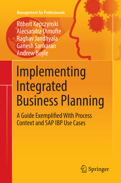 Implementing Integrated Business Planning - Robert Kepczynski, Alecsandra Dimofte, Raghav Jandhyala, Ganesh Sankaran, Andrew Boyle