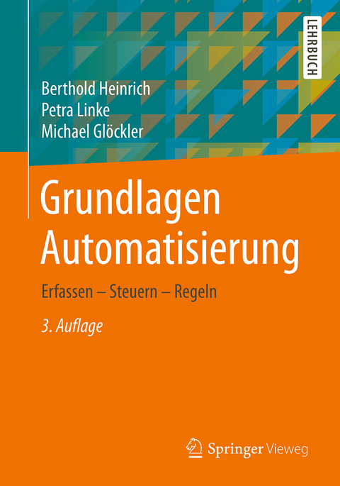 Grundlagen Automatisierung - Berthold Heinrich, Petra Linke, Michael Glöckler