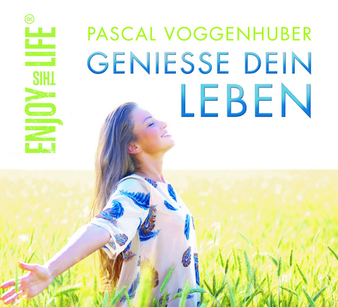 Genieße dein Leben - Pascal Voggenhuber