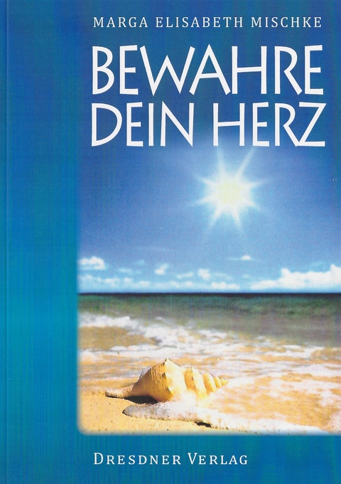 Bewahre dein Herz - Marga Mischke-Normann