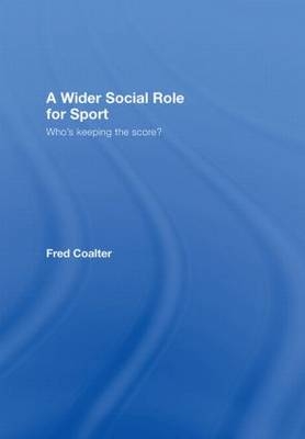 A Wider Social Role for Sport - UK) Coalter Fred (University of Stirling