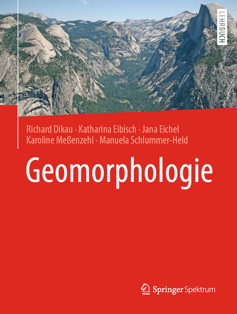 Geomorphologie - Richard Dikau, Katharina Eibisch, Jana Eichel, Karoline Meßenzehl, Manuela Schlummer-Held