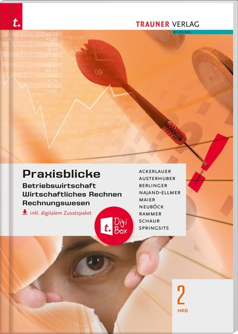 Praxisblicke 2 HAS - Betriebswirtschaft, Wirtschaftliches Rechnen, Rechnungswesen inkl. digitalem Zusatzpaket - Irene Ackerlauer, Elke Austerhuber, Roland Berlinger, Monika Najand-Ellmer, Herlinde Maier, Astrid Neuböck, Elke Rammer, Erwin Schaur, Dagmar Springsits