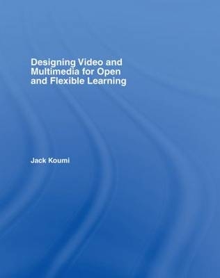 Designing Video and Multimedia for Open and Flexible Learning -  Jack Koumi