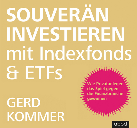 Souverän investieren mit Indexfonds und ETFs - Gerd Kommer