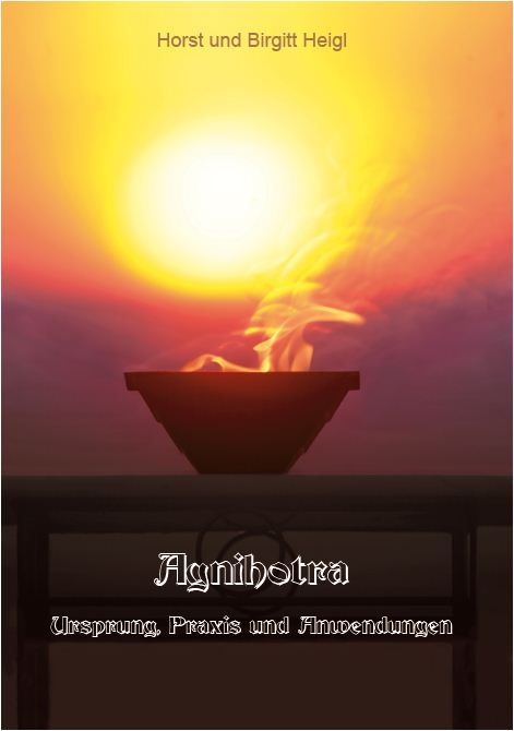 Agnihotra - Horst und Birgitt Heigl