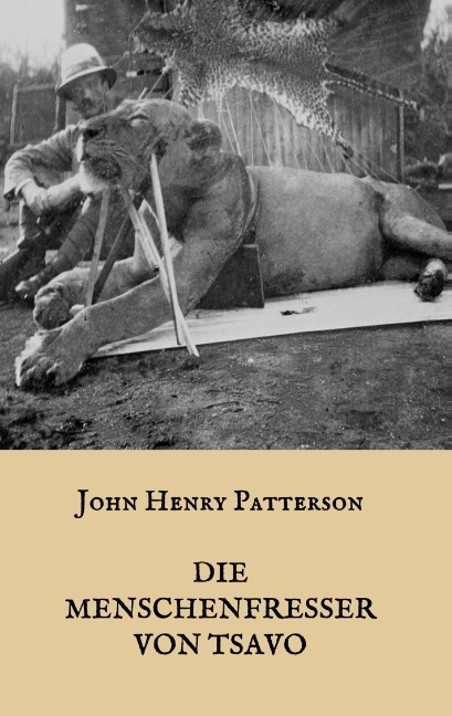 Die Menschenfresser von Tsavo - J. H. Patterson