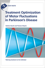 Fast Facts: Treatment Optimization of Motor Fluctuations in Parkinson's Disease - Fabrizio Stocchi, Thomas Foltynie