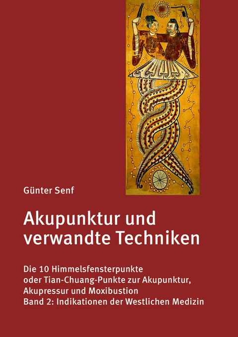 Akupunktur und verwandte Techniken. Die 10 Himmelsfensterpunkte oder Tian-Chuang-Punkte zur Akupunktur, Akupressur und Moxibustion - Günter Dr. Senf