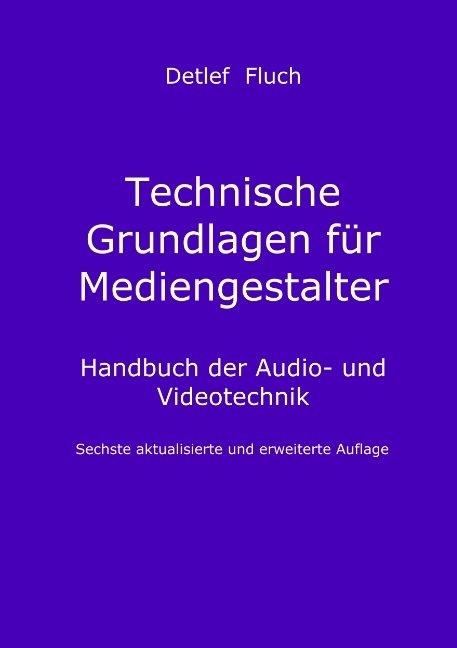 Technische Grundlagen für Mediengestalter - Detlef Fluch