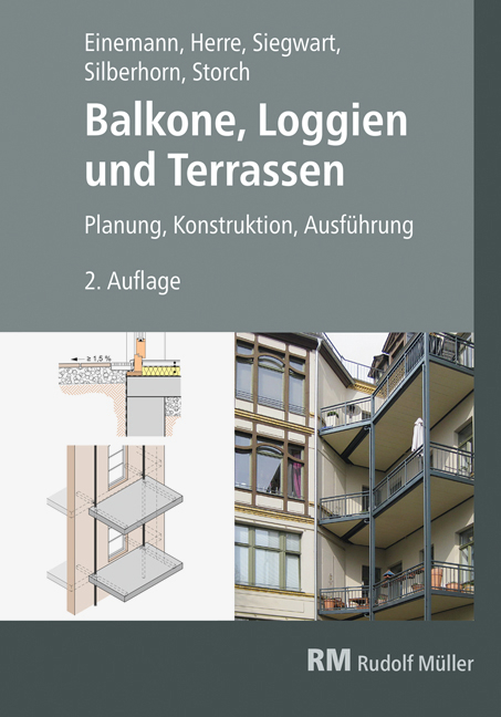 Balkone, Loggien und Terrassen - Axel Einemann, Walter Herre, Michael Siegwart, Michael Silberhorn, Wolfgang Storch