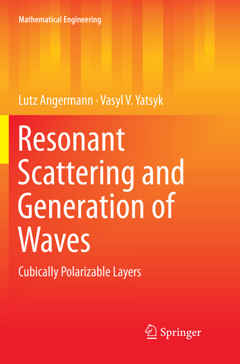 Resonant Scattering and Generation of Waves - Lutz Angermann, Vasyl V. Yatsyk