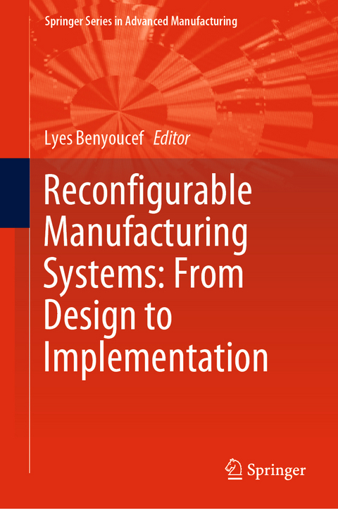 Reconfigurable Manufacturing Systems: From Design to Implementation - 