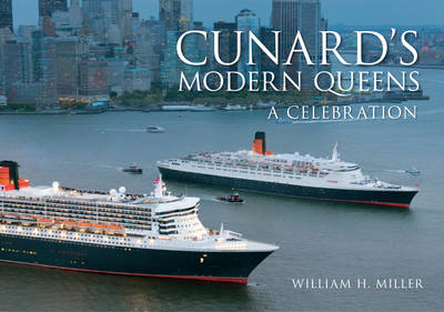 Cunard's Modern Queens -  William H. Miller