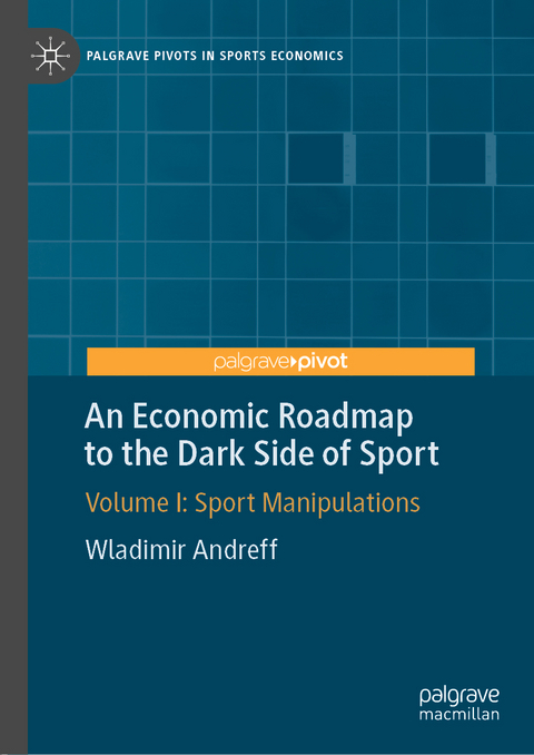 An Economic Roadmap to the Dark Side of Sport - Wladimir Andreff