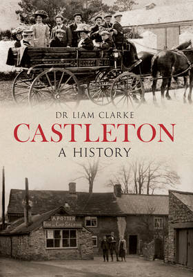 Castleton A History -  Liam Clarke