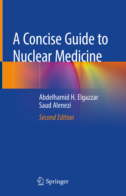 A Concise Guide to Nuclear Medicine - Abdelhamid H. Elgazzar, Saud Alenezi