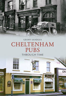 Cheltenham Pubs Through Time -  Geoff Sandles