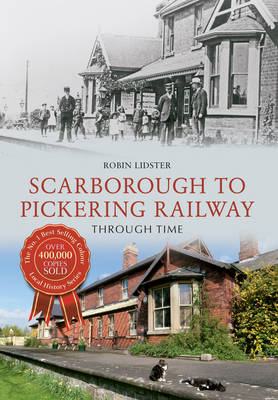 Scarborough & Pickering Railway Through Time -  Robin Lidster